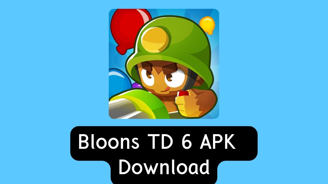 Bloons TD 6 APK download