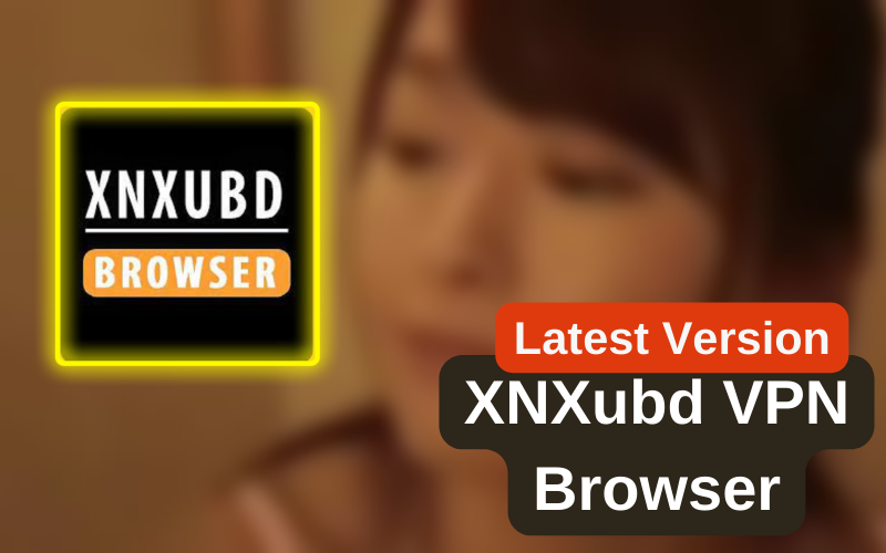 XNXubd VPN Browser apk download