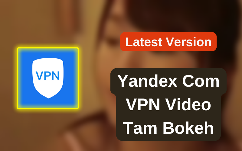 Yandex Com VPN Video Full Bokeh